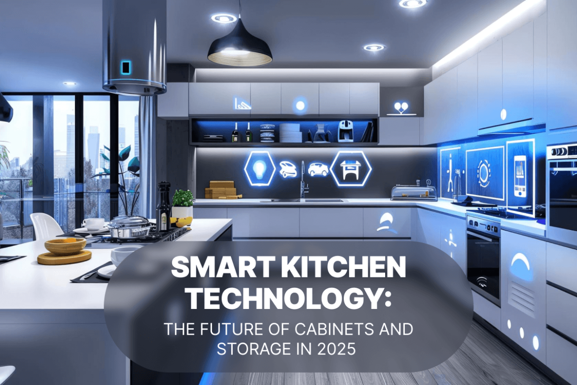 Smart Kitchen Technology - The Future of Cabinets and Storage in 2025