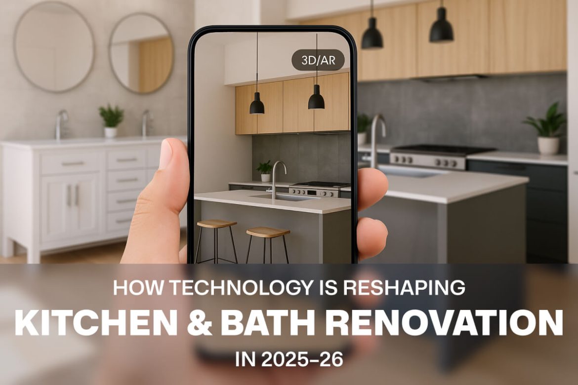 How Technology Is Reshaping Kitchen & Bath Renovation in 2025–26