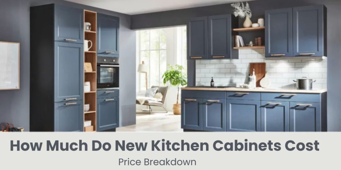 How Much Do New Kitchen Cabinets Cost - Price Breakdown